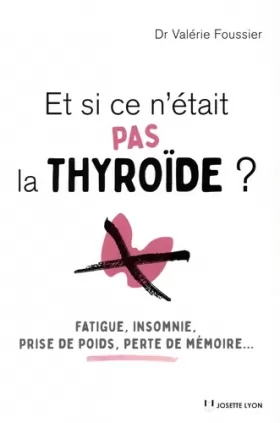 Couverture du produit · Et si ce n'était pas la thyroïde ?