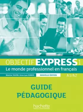 Couverture du produit · Objectif Express 1 NE - Guide pédagogique (A1/A2)