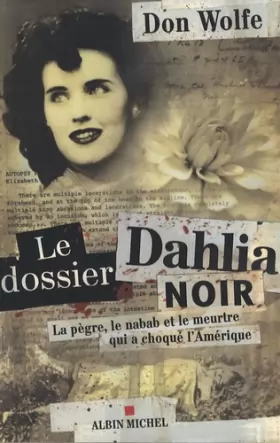 Couverture du produit · Le dossier Dahlia noir : La pègre, le nabab et le meurtre qui a choqué l'Amérique