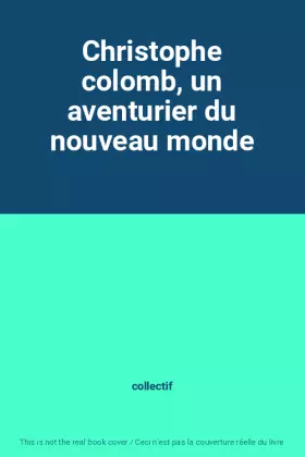Couverture du produit · Christophe colomb, un aventurier du nouveau monde