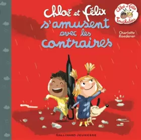 Couverture du produit · Chloé et Félix s'amusent avec les contraires