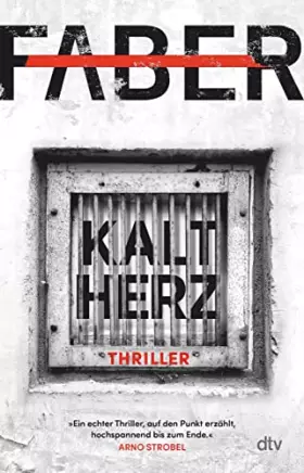 Couverture du produit · Kaltherz: Thriller | »Ein echter Thriller, auf den Punkt erzählt, hochspannend bis zum Ende.« Arno Strobel