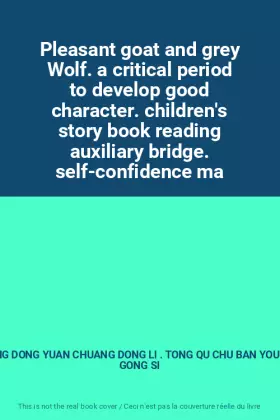 Couverture du produit · Pleasant goat and grey Wolf. a critical period to develop good character. children's story book reading auxiliary bridge. self-