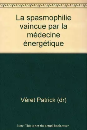 Couverture du produit · La spasmophilie vaincue par la médecine énergétique