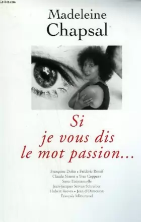 Couverture du produit · Si je vous dis le mot passion : Françoise Dolto, Frédéric Rossif, Claude Simon...et al