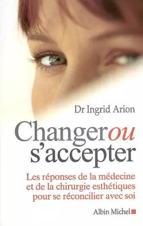 Couverture du produit · Changer ou s'accepter : Du bon uage de la chirurgie esthétique