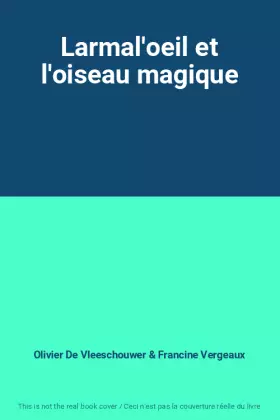 Couverture du produit · Larmal'oeil et l'oiseau magique