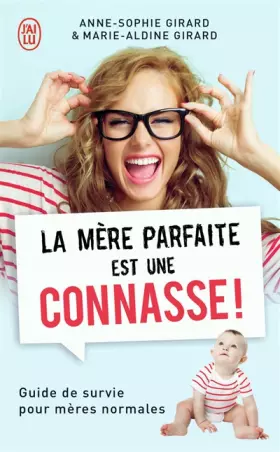 Couverture du produit · La mère parfaite est une connasse !: Guide de survie pour mères normales