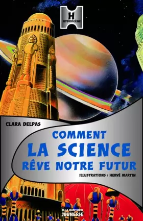 Couverture du produit · Comment la science rêve notre futur ?