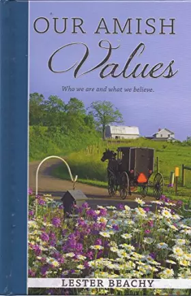 Couverture du produit · Our Amish Values: Who We Are and What We Believe