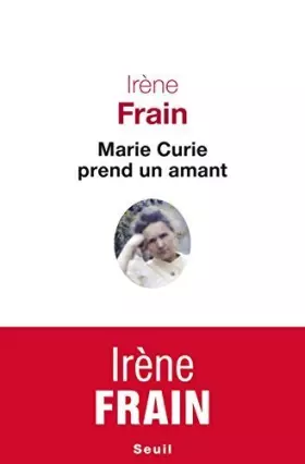 Couverture du produit · Marie Curie prend un amant by Irène Frain (2015-10-08)
