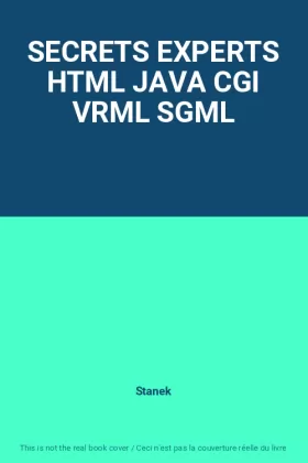 Couverture du produit · SECRETS EXPERTS HTML JAVA CGI VRML SGML