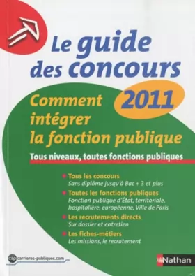 Couverture du produit · Le guide des concours 2011 : Comment intégrer la fonction publique