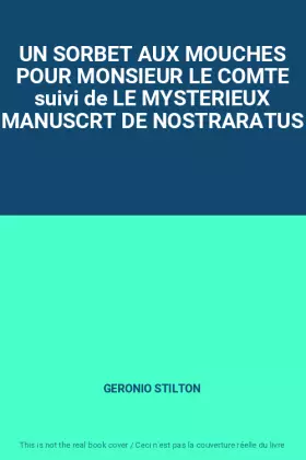 Couverture du produit · UN SORBET AUX MOUCHES POUR MONSIEUR LE COMTE suivi de LE MYSTERIEUX MANUSCRT DE NOSTRARATUS