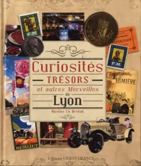 Couverture du produit · Curiosités, trésors et autres merveilles de Lyon