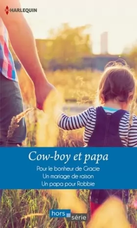 Couverture du produit · Cow-boy et papa: Pour le bonheur de Gracie - Un mariage de raison - Un papa pour Robbie