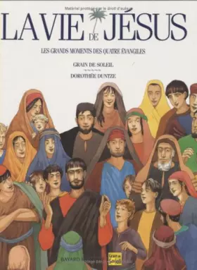 Couverture du produit · La Vie de Jésus : Les grands moments des quatre Evangiles