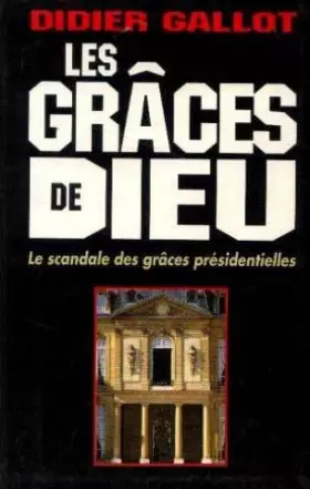 Couverture du produit · Les grâces de Dieu, Le scandale des grâces présidentielles