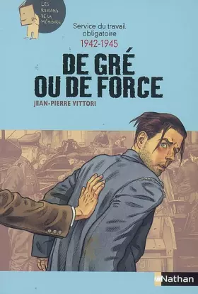 Couverture du produit · Service du travail obligatoire 1942-1945 : De gré ou de force