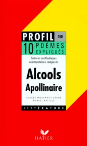 Couverture du produit · Apollinaire : alcools, 10 poèmes expliqués