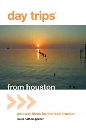 Couverture du produit · Day Trips from Houston: Getaway Ideas for the Local Traveler