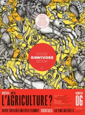 Couverture du produit · Omnivore Food Book - numéro 6 Où va l'agriculture ? (06)