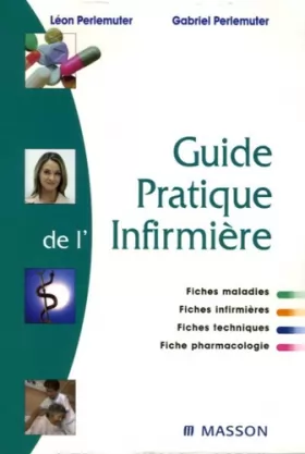 Couverture du produit · Le guide pratique de l'infirmière - Pathologie, médicaments et surveillance