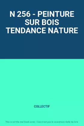 Couverture du produit · N 256 - PEINTURE SUR BOIS TENDANCE NATURE