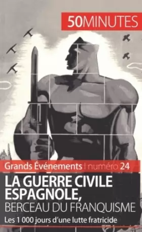 Couverture du produit · La guerre civile espagnole, berceau du franquisme: Les 1 000 jours d'une lutte fratricide