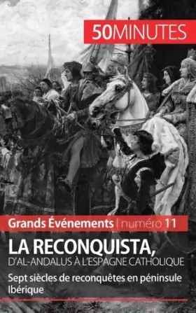 Couverture du produit · La Reconquista, d'al-Andalus à l'Espagne catholique: Sept siècles de reconquêtes en péninsule Ibérique
