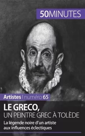 Couverture du produit · Le Greco, un peintre grec à Tolède: La légende noire d'un artiste aux influences éclectiques