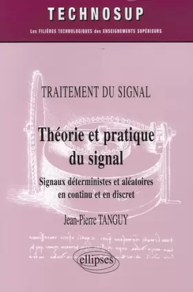 Couverture du produit · Théorie et pratique du signal : Signaux déterministes et aléatoires en continu et en discret