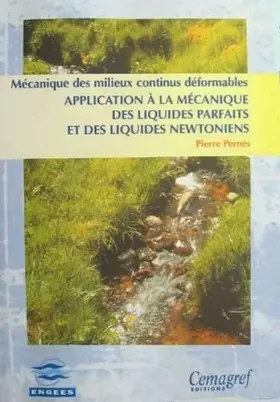 Couverture du produit · Mécanique des milieux déformables. Application à la mécanique des liquides parfaits et des liquides newtoniens