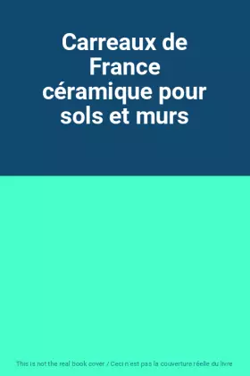Couverture du produit · Carreaux de France céramique pour sols et murs