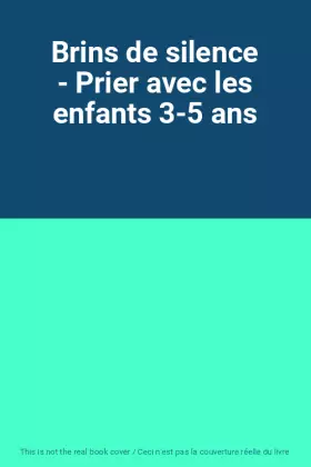 Couverture du produit · Brins de silence - Prier avec les enfants 3-5 ans