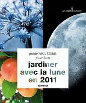 Couverture du produit · Tout savoir pour bien jardiner avec la lune - 2011