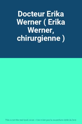 Couverture du produit · Docteur Erika Werner ( Erika Werner, chirurgienne )