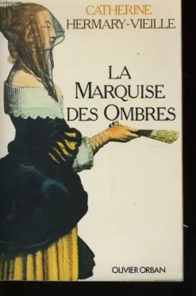 Couverture du produit · La marquise des ombres ou la vie de marie-madeleine d'aubray, marquise de brinvilliers