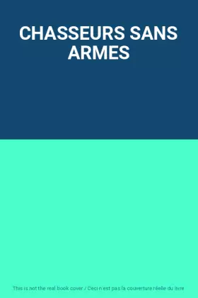 Couverture du produit · CHASSEURS SANS ARMES