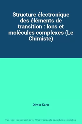 Couverture du produit · Structure électronique des éléments de transition : Ions et molécules complexes (Le Chimiste)