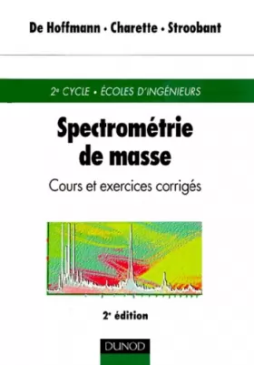 Couverture du produit · Spectrométrie de masse : Cours et exercices corrigés