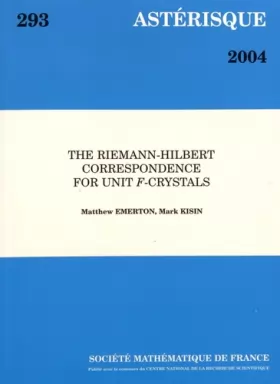 Couverture du produit · The Riemann-Hilbert correspondence for unit F-crystals