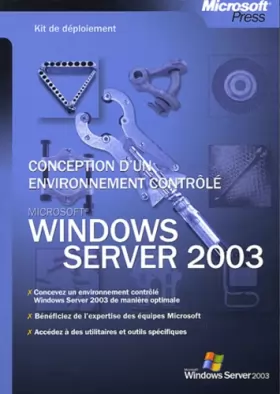 Couverture du produit · Kit de déploiement : Microsoft Windows Server 2003 - Conception d'un environnement contrôlé