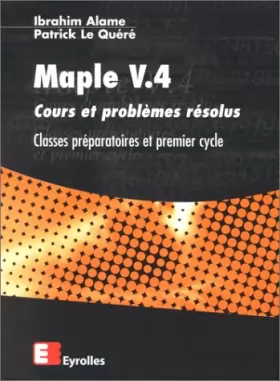 Couverture du produit · Maple V.4. Cours et problèmes résolus, classes préparatoires et 1er cycle