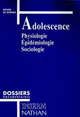 Couverture du produit · Adolescence : physiologie, epidemiologie, sociologie