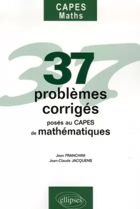 Couverture du produit · 37 Problèmes corrigés posés au CAPES de mathématiques