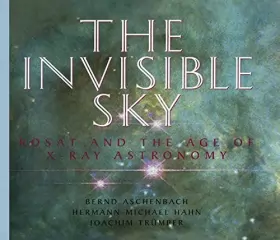 Couverture du produit · The Invisible Sky: Rosat and the Age of X-Ray Astronomy