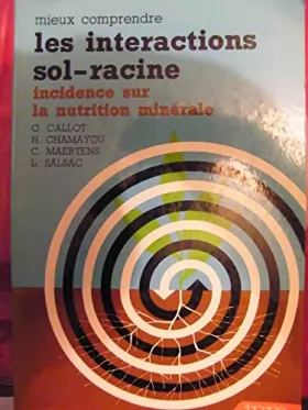 Couverture du produit · Mieux comprendre les interactions sol-racine : incidence sur la nutrition minerale