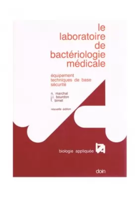 Couverture du produit · Le Laboratoire de bactériologie médicale : Équipement, technique de base, sécurité