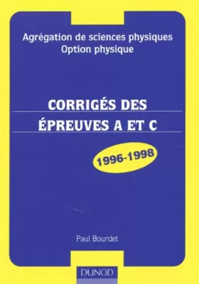Couverture du produit · Agrégation de sciences physiques, Option physique : Corrigés des épreuves A et C, 1996-1998